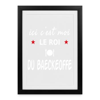 Ici c'est moi le roi du Baeckeoffe humour alsace - Affiche encadrée (27 × 37 cm) - noir - Devant