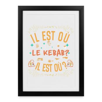 Il est où le kebab ? Il est où ? Chanson Référence - Affiche encadrée (27 × 37 cm) - noir - Devant
