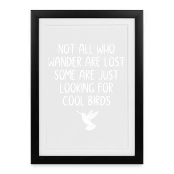 Nicht alle, die wandern, sind verloren - Vögel - Gerahmtes Poster (27 × 37 cm) - Schwarz - Vorne