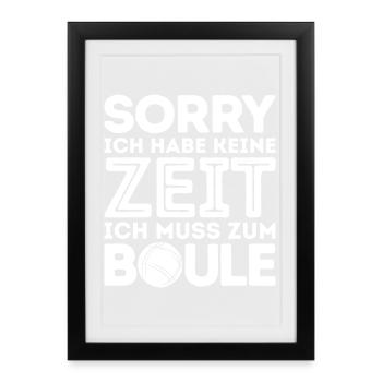 Pardon! Je n’ai pas le temps Boules de pétanque Boules - Affiche encadrée (27 × 37 cm) - noir - Devant