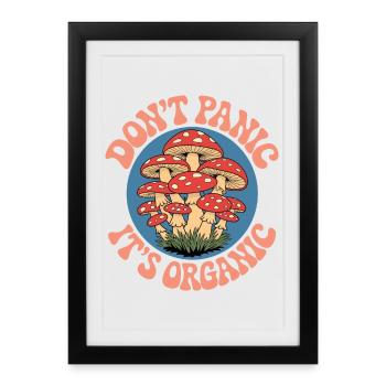 Dont Panic Its Organic Mushrooms - Framed poster (27 × 37 cm) - black - Front