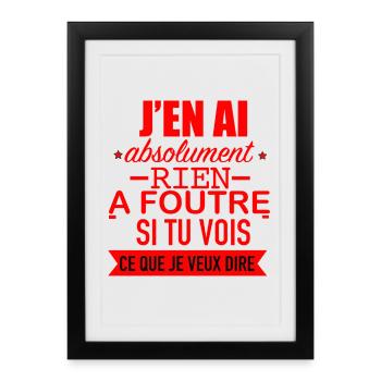 J' en ai Absolument rien à foutre - Affiche encadrée (27 × 37 cm) - noir - Devant