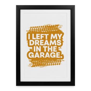 J’ai laissé mes rêves dans le cadeau fanatique de voiture de garage - Affiche encadrée (27 × 37 cm) - noir - Devant