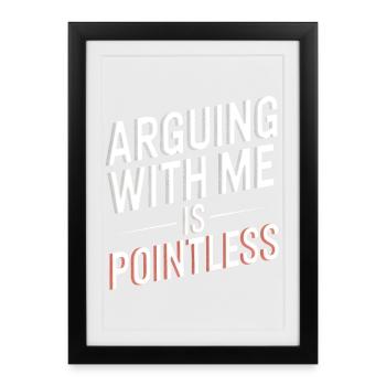 Arguing With Me Is Pointless - Framed poster (27 × 37 cm) - black - Front