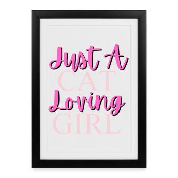 Just a Cat Loving Girl Typography - Framed poster (27 × 37 cm) - black - Front