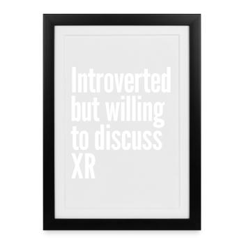 Introverted but wiling to discuss XR  - Framed poster (27 × 37 cm) - black - Front
