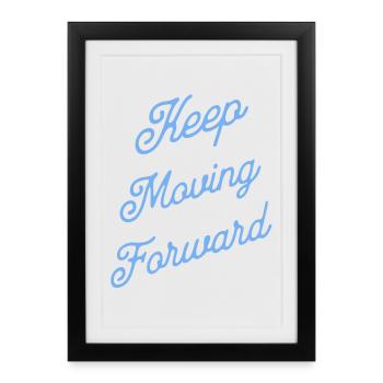 Keep Moving Forward - Framed poster (27 × 37 cm) - black - Front