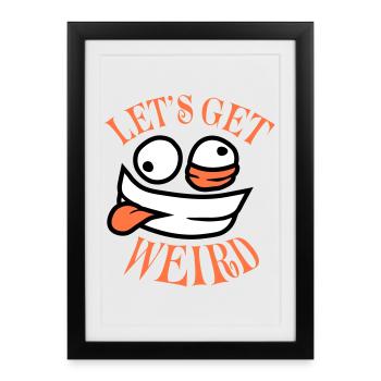 Let's Get Weird Crazy Comic Face Madness - Framed poster (27 × 37 cm) - black - Front