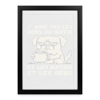 J' Aime Pas Les Gens Du Matin Humour Chien Café  - Affiche encadrée (27 × 37 cm) - noir - Devant