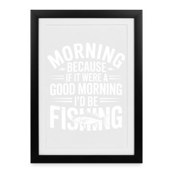 Morning Fishing: If It Were Morning - Framed poster (27 × 37 cm) - black - Front