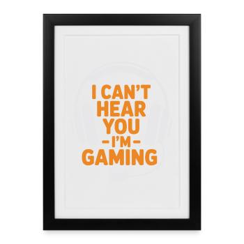 Gamer - Je ne t’entends pas, je joue - Affiche encadrée (27 × 37 cm) - noir - Devant