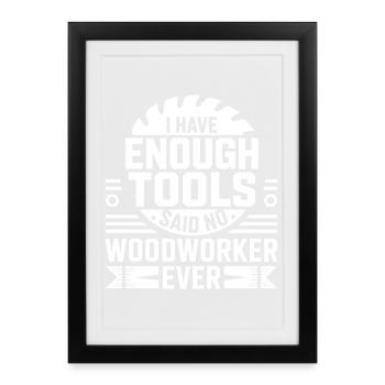 Assez d’outils, il n’y a jamais de menuisier - Affiche encadrée (27 × 37 cm) - noir - Devant
