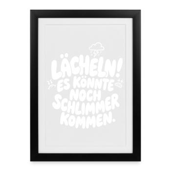 Lächeln es könnte noch schlimmer kommen - Gerahmtes Poster (27 × 37 cm) - Schwarz - Vorne