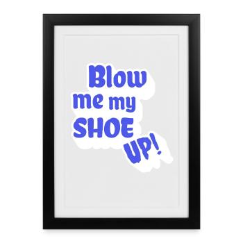 Blow me my shoe up - Bavarian english - Framed poster (27 × 37 cm) - black - Front