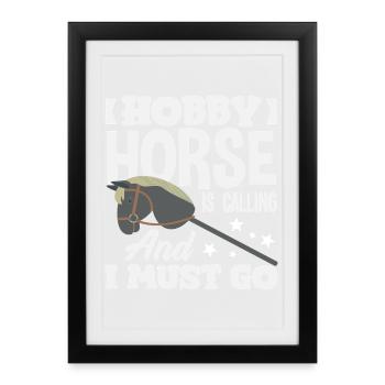 Hobby Horse Ruft Ich Muss Gehen - Gerahmtes Poster (27 × 37 cm) - Schwarz - Vorne
