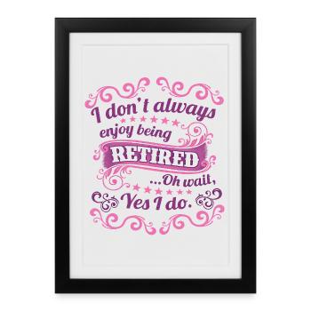 Enjoy Your Retirement Funny Retired Life - Framed poster (27 × 37 cm) - black - Front