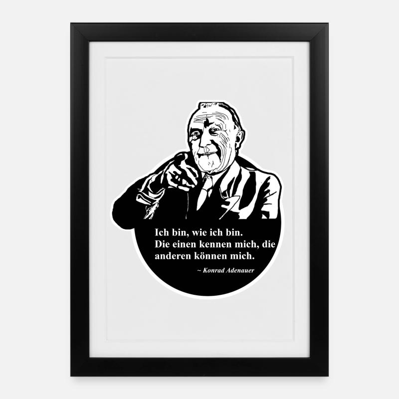 Zitat Konrad Adenauer: Ich bin wie ich bin - Gerahmtes Poster (27 × 37 cm) - Schwarz