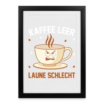 Kaffee leer Laune Schlecht - Gerahmtes Poster (27 × 37 cm) - Schwarz - Vorne