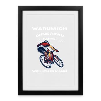 Spruch Shirt,Warum ich ohne Akku Rennrad fahre? - Gerahmtes Poster (27 × 37 cm) - Schwarz - Vorne