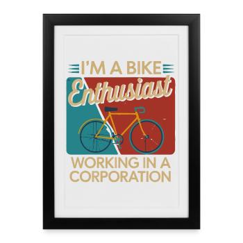 Bike Enthusiast Corporate Life - Framed poster (27 × 37 cm) - black - Front