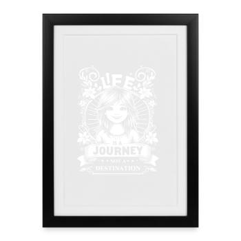 Life is a journey not a destination | Girl - Framed poster (27 × 37 cm) - black - Front