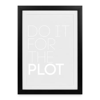 Do it for the plot - Motivation - Framed poster (27 × 37 cm) - black - Front