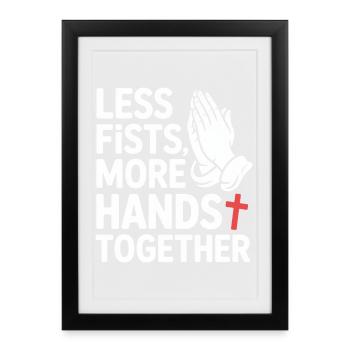 Less Fists More Hands Together Prayer - Framed poster (27 × 37 cm) - black - Front
