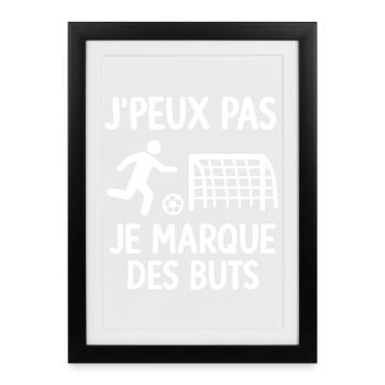 J’peux pas je marque des buts Football Foot - Affiche encadrée (27 × 37 cm) - noir - Devant