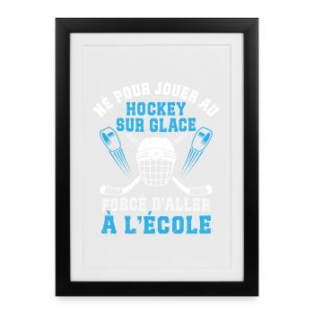 Né pour Jouer Au Hockey sur Glace - Affiche encadrée (27 × 37 cm) - noir - Devant