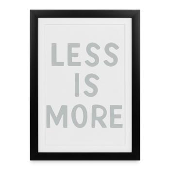 Less is More - Framed poster (27 × 37 cm) - black - Front