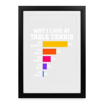 table tennis why i lose at table tennis - Framed poster (27 × 37 cm) - black - Front