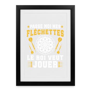 Passe Moi Les fléchettes Le Roi Veut Jouer - Affiche encadrée (27 × 37 cm) - noir - Devant