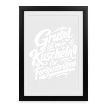 Grusel ist mein Kuschel Fortgeschrittene - Gerahmtes Poster (27 × 37 cm) - Schwarz - Vorne