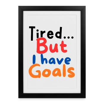 Fatigué mais j'ai des objectifs - Affiche encadrée (27 × 37 cm) - noir - Devant