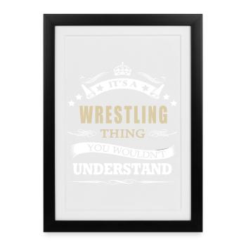 Its A Wrestling Thing You Wouldnt Understand Funny - Framed poster (27 × 37 cm) - black - Front
