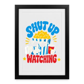 Shut Up I'm Watching Movies - Framed poster (27 × 37 cm) - black - Front