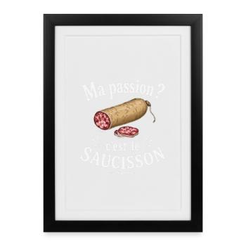 Cadeau Drôle : Ma passion c'est le saucisson - Affiche encadrée (27 × 37 cm) - noir - Devant