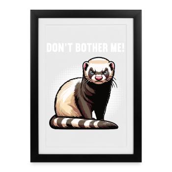 Ne me dérange pas, Furet Propriétaire de furet - Affiche encadrée (27 × 37 cm) - noir - Devant