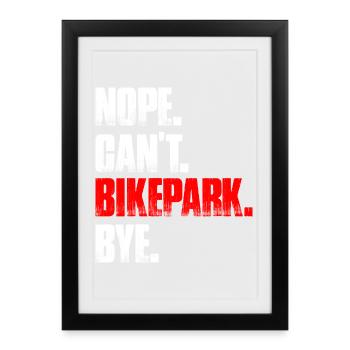 Nope can't bikepark bike mountain bike downhill - Framed poster (27 × 37 cm) - black - Front