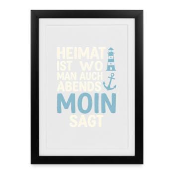 Heimat ist wo man auch abends Moin sagt  - Gerahmtes Poster (27 × 37 cm) - Schwarz - Vorne