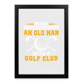 Ne jamais sous-estimer un vieil homme avec un club de golf - Affiche encadrée (27 × 37 cm) - noir - Devant