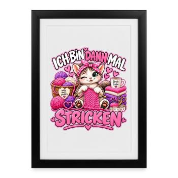 Ich bin dann mal Stricken - Gerahmtes Poster (27 × 37 cm) - Schwarz - Vorne