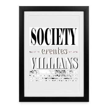 Society creates villians Inscription Antihero - Affiche encadrée (27 × 37 cm) - noir - Devant