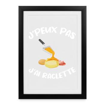 J'peux pas j'ai raclette Humour Cadeau raclette - Affiche encadrée (27 × 37 cm) - noir - Devant