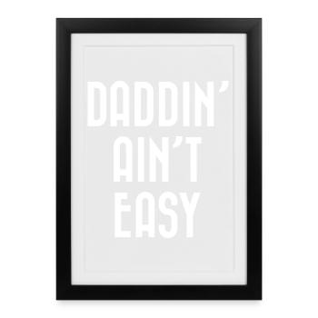 Daddin' Ain't Easy - Framed poster (27 × 37 cm) - black - Front