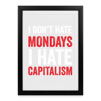 Je ne déteste pas les lundis. Je déteste le capitalisme - Affiche encadrée (27 × 37 cm) - noir - Devant