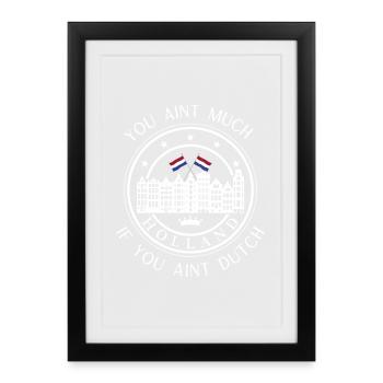 You're not much if you're not Dutch - Framed poster (27 × 37 cm) - black - Front