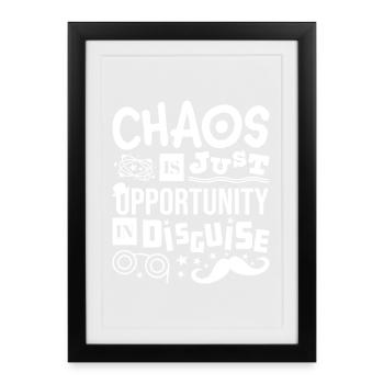 Chaos Is Just Opportunity in Disguise - Framed poster (27 × 37 cm) - black - Front