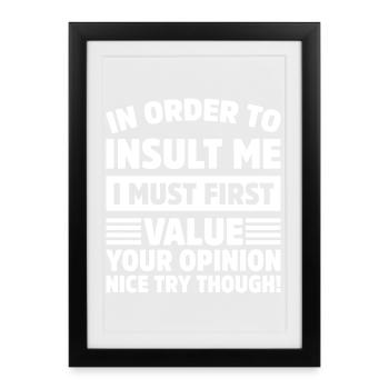 In order to insult me funny nice try though - Framed poster (27 × 37 cm) - black - Front