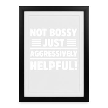 Not Bossy Just Aggressively Helpful Sarcastic - Framed poster (27 × 37 cm) - black - Front